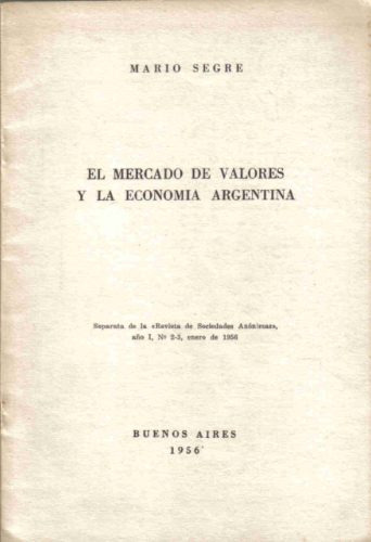 El Mercado De Valores Y La Economia Argentina - Segre