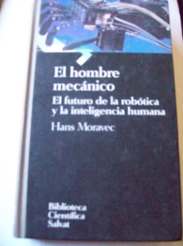 El Hombre Mecánico- Hans Moravec  