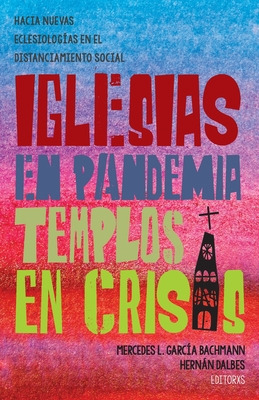 Libro Iglesias En Pandemia, Templos En Crisis: Hacia Nuev...