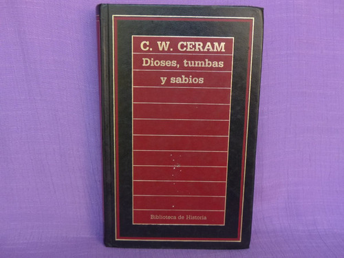 C. W. Ceram, Dioses, Tumbas Y Sabios, Ediciones Orbis.