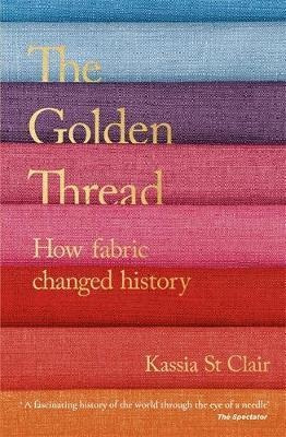 The Golden Thread : How Fabric Changed History -  (original)