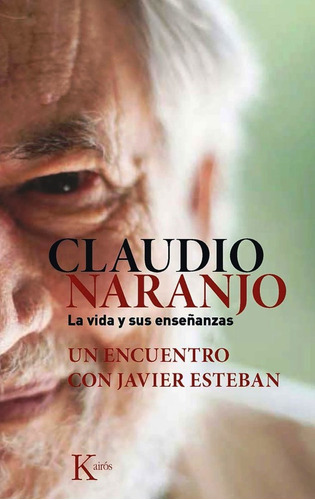 Claudio Naranjo . La Vida Y Sus Enseñanzas
