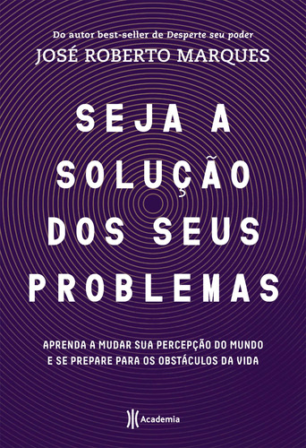 Seja a solução para seus problemas: Aprenda a mudar sua percepção do mundo e se prepare para os obstáculos da vida, de Marques, José Roberto. Editora Planeta do Brasil Ltda., capa mole em português, 2019