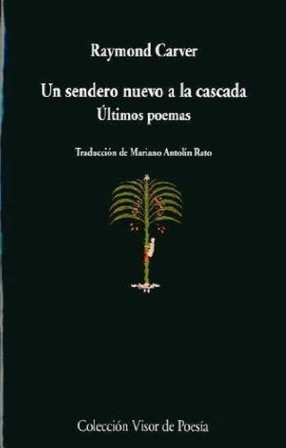 Libro - Un Sendero Nuevo A La Cascada. Ultimos Poemas - Ray