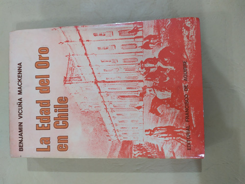 La Edad Del Oro En Chile | Benjamín Vicuña Mackenna 