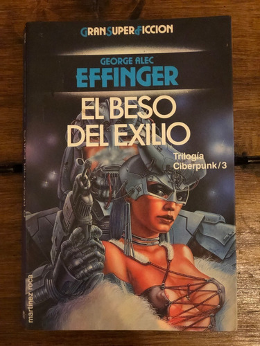 El Beso Del Exilio - Trilogia Ciberpunk 3, G.a. Effinger