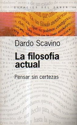 La Filosofia Actual-pensar Sin Certezas-dardo Scavino