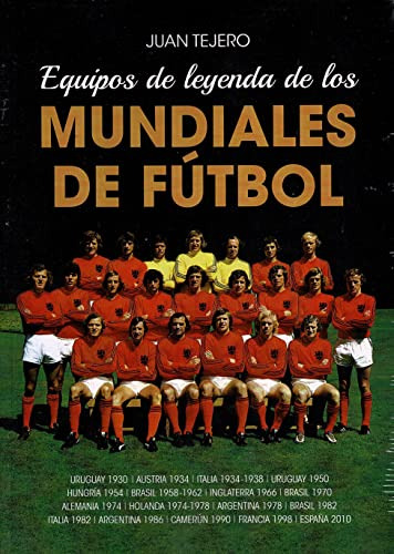 Equipos De Leyenda De Los Mundiales De Futbol - Juan Tejero