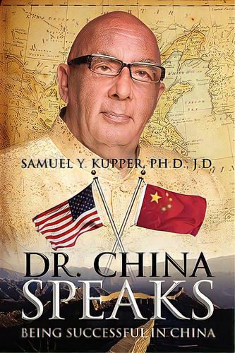 Dr. China Speaks: Being Successful In China, De Kupper Jd, Samuel Y.. Editorial Outskirts Pr, Tapa Blanda En Inglés