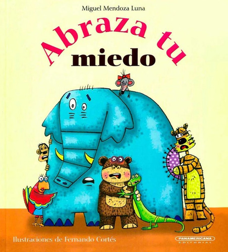 Abraza tu miedo, de Miguel Luna Mendoza. Serie 9583059605, vol. 1. Editorial Panamericana editorial, tapa dura, edición 2021 en español, 2021