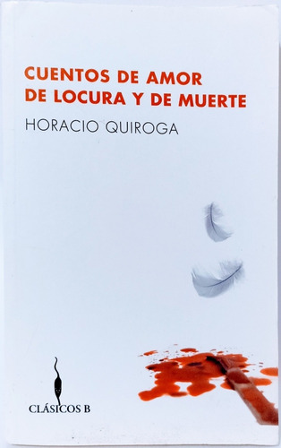 Cuentos De Amor Locura Y Muerte Horacio Quiroga 