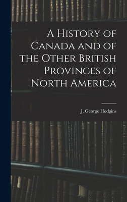 Libro A History Of Canada And Of The Other British Provin...