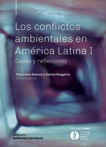 Los Conflictos Ambientales En America Latina - Vol I, De Carlos Ruggerio. Editorial Universidad Nacional De General Sarmiento En Español