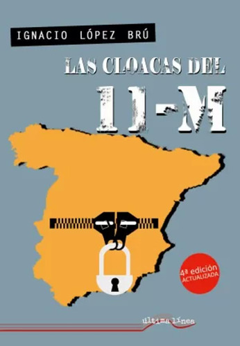 Las Cloacas Del 11m - López Brú, Ignacio  - *