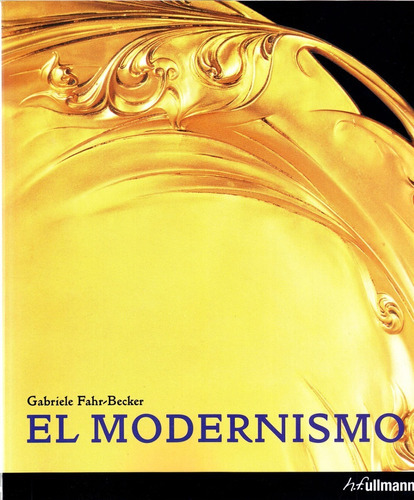El Modernismo, De Gabriele Fahr-becker. Editorial H.f. Ullmann, Tapa Blanda En Español, 2012