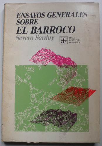 Sarduy Severo / Ensayos Generales Sobre El Barroco / Fce 1er