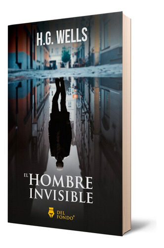 El Hombre Invisible - H.g. Wells - Del Fondo Editorial