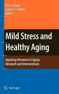 Mild Stress And Healthy Aging - Eric Le Bourg