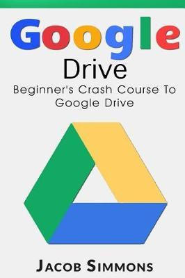Libro Google Drive : Beginner's Crash Course To Google Dr...