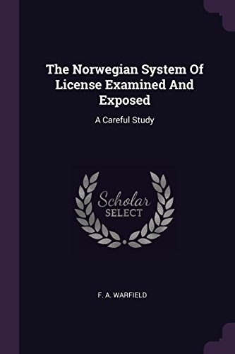 The Norwegian System Of License Examined And Exposed A Caref