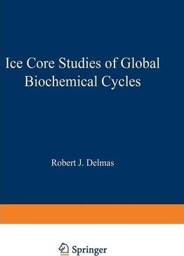 Ice Core Studies Of Global Biogeochemical Cycles - Robert...