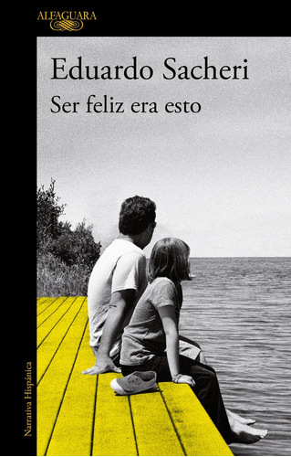 Imagen 1 de 2 de Ser Feliz Era Esto - Eduardo Sacheri
