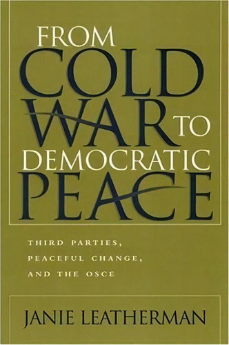 From Cold War To Democratic Peace, De Janie L. Leatherman. Editorial Syracuse University Press, Tapa Dura En Inglés