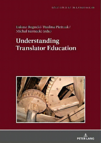 Understanding Translator Education, De Paulina Pietrzak. Editorial Peter Lang Ag, Tapa Dura En Inglés