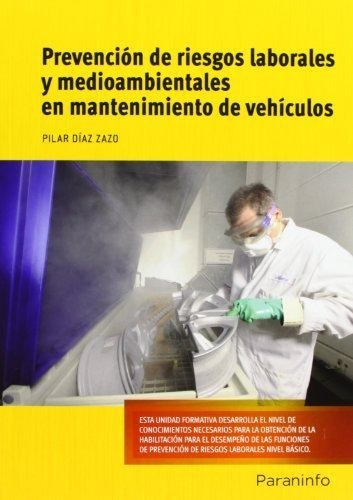 Prevenciãâ³n De Riesgos Laborales Y Medioambientales En Mantenimiento De Vehãâculos, De Díaz Zazo, María Pilar., Vol. 1. Editorial Ediciones Paraninfo, S.a, Tapa Blanda En Español, 2013