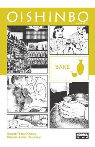 Oishinbo A La Carte  02: Sake - Tetsu Kariya, de TETSU KARIYA. Editorial NORMA EDITORIAL en español