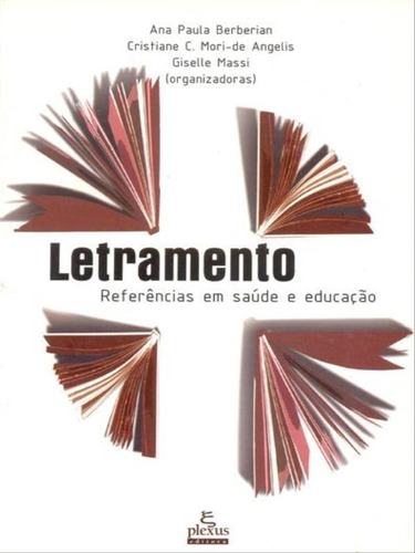 Letramento: Referências Em Saúde E Educação, De Berberian, Ana Paula. Editora Plexus, Capa Mole, Edição 1ª Edição - 2006 Em Português