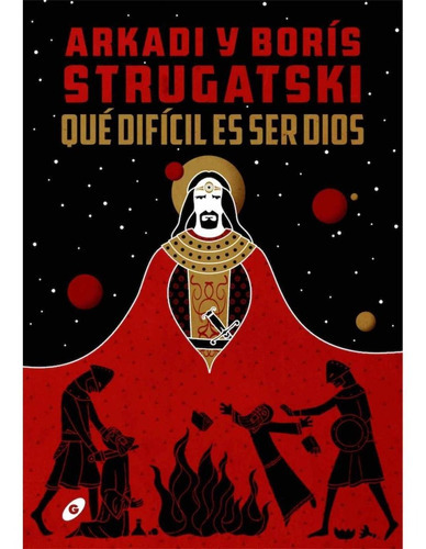 Qué Difícil Es Ser Dios, De Arkadi Y Borís Strugatski., Vol. 0. Editorial Ediciones Gigamesh, Tapa Dura En Español, 2019