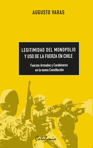 Legitimidad Del Monopolio Y Uso De Fuerza En Chile - Varas