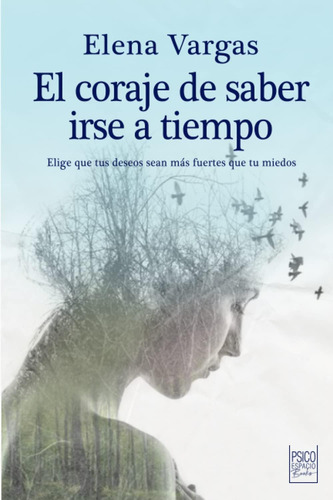Libro: El Coraje De Saber Irse A Tiempo (spanish Edition)