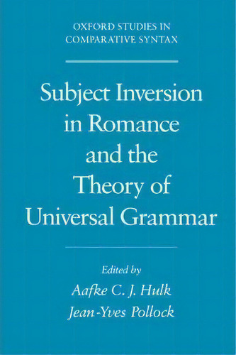 Subject Inversion In Romance And The Theory Of Universal Grammar, De Aafke C.j. Hulk. Editorial Oxford University Press Inc, Tapa Dura En Inglés