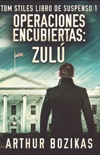 Operaciones Encubiertas - Zulu En Español (tom..., de Bozikas, Arthur. Editorial Independently Published en español