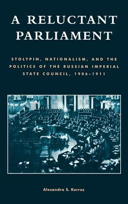 Libro A Reluctant Parliament: Stolypin, Nationalism, And ...