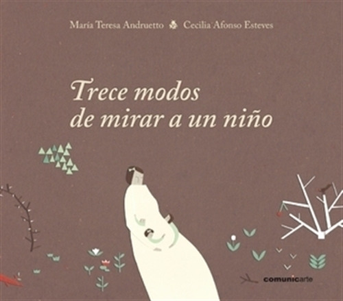 Trece Modos De Mirar A Un Niño - Andruetto - Afonso Esteves, de Andruetto, María Teresa. Editorial Comunicarte, tapa blanda en español
