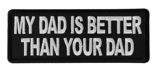 Parche Texto Ingl «my Dad Is Better Than Your Dad»