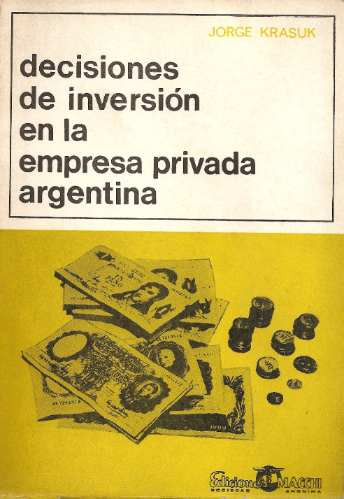 Decisiones De Inversion En La Empresa Privada Argentina