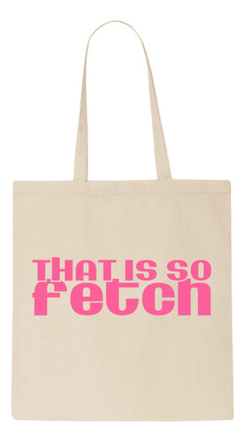 Tote Bag - Mean Girls - That Is So Fetch - 42x38 Cm