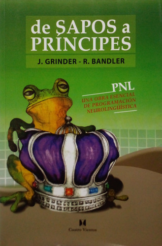 Livro Sapos A Príncipes, De: Una Obra Essencial De Programación Neurolingüística - Grinder, J. / Bandler, R. [2011]
