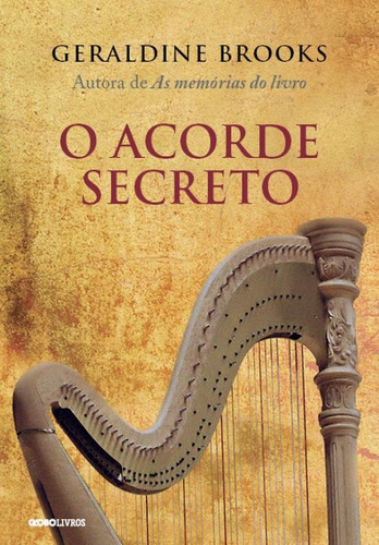 O acorde secreto, de Brooks, Geraldine. Editora Globo S/A, capa mole em português, 2016