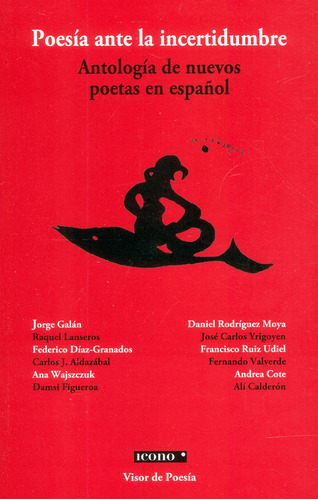 Poesía ante la incertidumbre: Antología de nuevos poetas en español, de Varios autores. Serie 9588461403, vol. 1. Editorial Codice Producciones Limitada, tapa blanda, edición 2013 en español, 2013