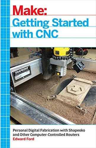 Book : Getting Started With Cnc Personal Digital Fabricatio