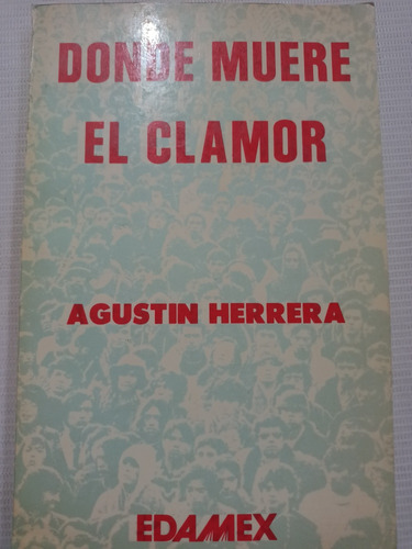 Donde Muere El Clamor Agustín Herrera Firmado Autor 1968