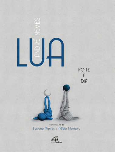 Lua noite e dia, de Monteiro, Fábio. Editorial Editora Paulinas, capa mole em português, 2019