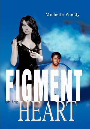 Libro Figment Of The Heart - Michelle Woody