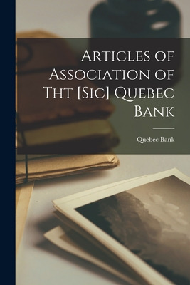 Libro Articles Of Association Of Tht [sic] Quebec Bank [m...