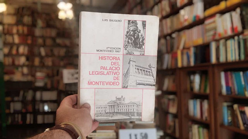 Historia Del Palacio Legislativo De Montevideo. Luis Bausero